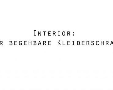 Interior: Der begehbare Kleiderschrank. *