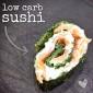 Low-Carb Sushi – oder sowas Ähnliches