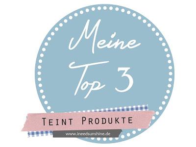 Meine Top 3 Teint Produkte