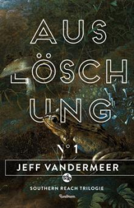 Rezension: Jeff VanderMeer – Auslöschung (Kunstmann, 2014)