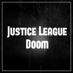 Justice League Doom (SMALL)
