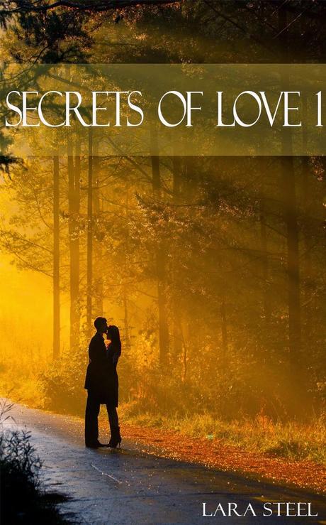 [Rezension] Lara Steel - Secrets of Love Teil 1