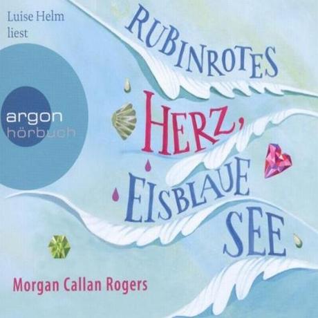 Rubinrotes Herz, eisblaue See von Morgan Callan Rogers (Lesung)