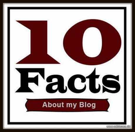 Ten Facts About My Blog Ten Facts About My Blog   Zehn Fakten über meinen Blog