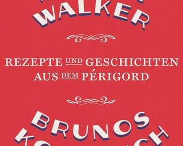 Rezension: Brunos Kochbuch I Martin Walker