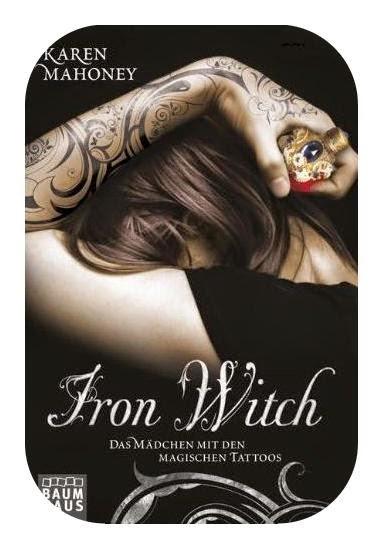 Rezension Karen Mahoney: Iron Witch 01 - Das Mädchen mit den magischen Tattoos