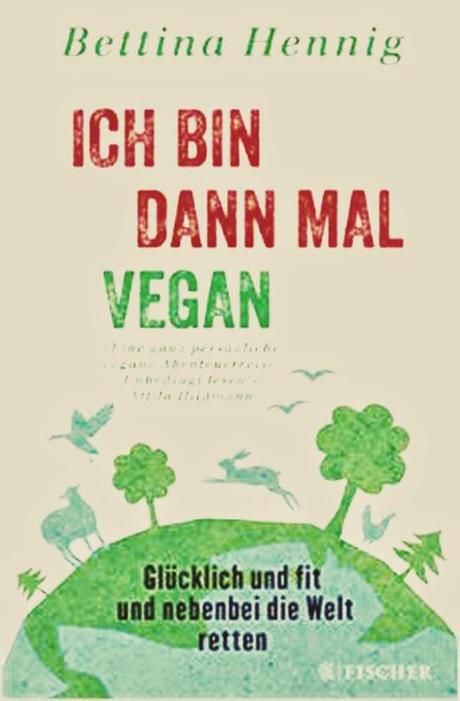 Buchlesung: „Ich bin dann mal vegan. Glücklich und fit und nebenbei die Welt retten.“ mit Bettina Hennig
