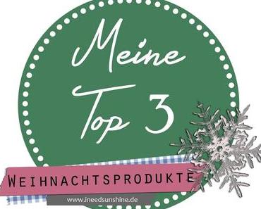 meine top 3 // Weihnachtsprodukte 2014