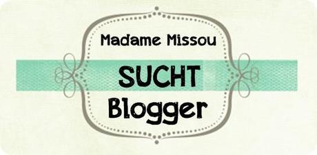 NUR NOCH HEUTE! Madame Missou sucht Blogger