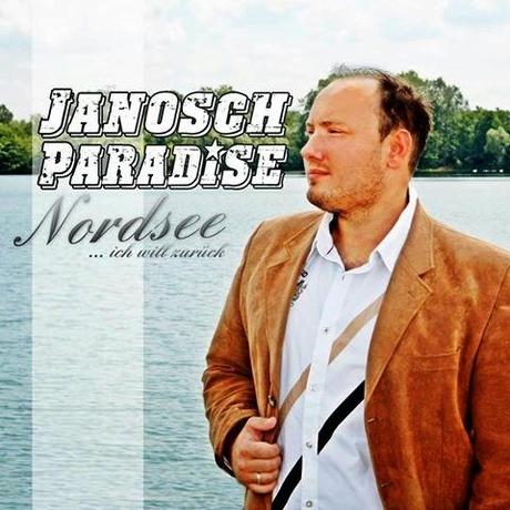 Janosch Paradise - Nordsee (Ich Will Zurück)