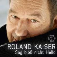 Roland Kaiser - Sag Bloss Nicht Hello