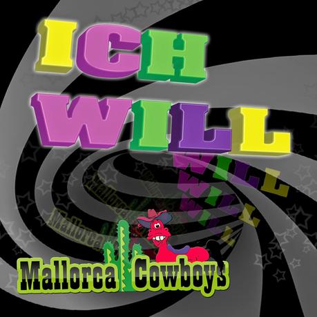 Mallorca Cowboys - Ich Will