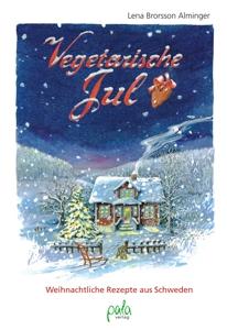 Weihnachtsrezepte aus Schweden, vegetarisch umgeformt, ein Buchtipp: Lena Brorsson Alminger - Vegetarische Jul