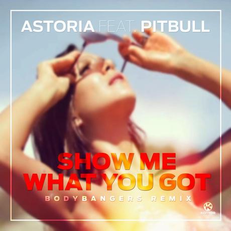 Astoria feat. Pitbull - Show Me What U Go