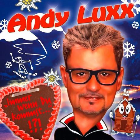 Andy Luxx - Immer Wenn Du Kommst