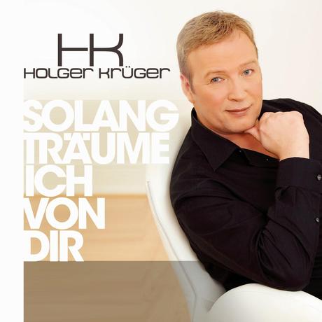Holger Krüger - Solang Träume Ich Von Dir