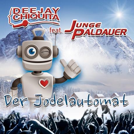DJ Chiquita feat. Junge Paldauer - Der Jodelautomat
