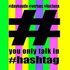 Dave Audé vs. Luciana - You Only Talk In #Hashtag