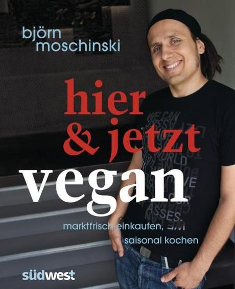 Hier & jetzt vegan von Bjoern Moschinski