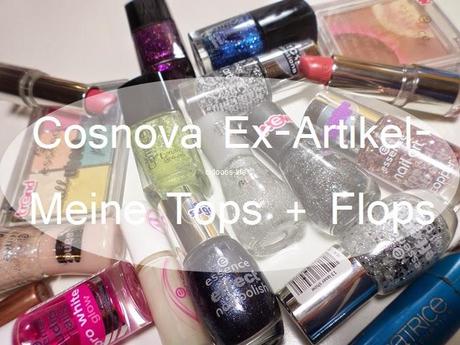 Cosnova Ex-Artikel meine Tops+Flops Frühjahr 2015 ♥