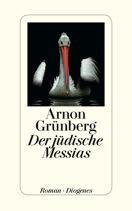 Rezension: Arnon Grünberg – Der jüdische Messias (Diogenes 2014 [2004])