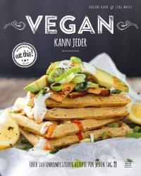 Vegan kann jeder!: Über 100 unkomplizierte Rezepte für jeden Tag – das eat this! Kochbuch