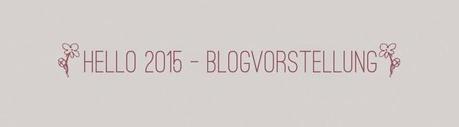 Hello 2O15 - Blogvorstellungsaktion