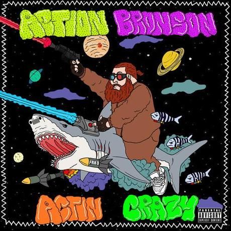 Action Bronson “Actin Crazy” (wie auch sonst)