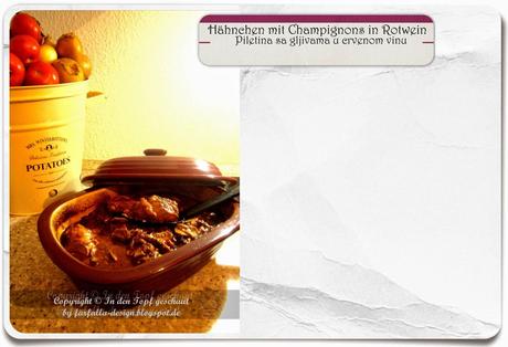 In den Topf geschaut * Hähnchen mit Champignons in Rotwein... Piletina sa gljivama u crvenom vinu