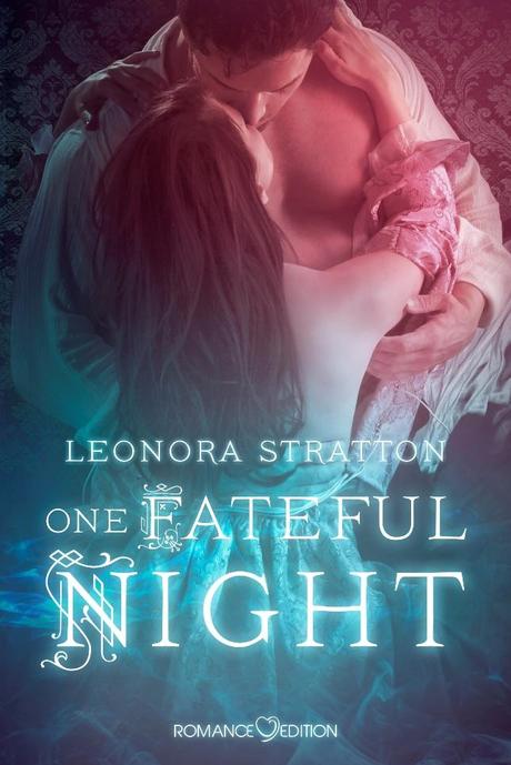 [Buchvorstellung] One Fateful Night - Leonora Stratton (Romance Edition Verlag)