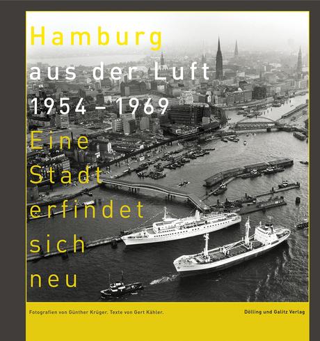 Hamburg aus der Luft 1954–1969 Eine Stadt erfindet sich neu