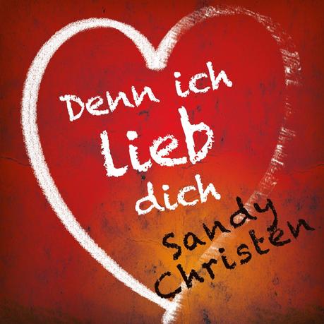 Sandy Christen - Denn Ich Lieb Dich