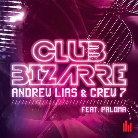 Andrew Lias & Crew 7 feat. Paloma - Club Bizarre