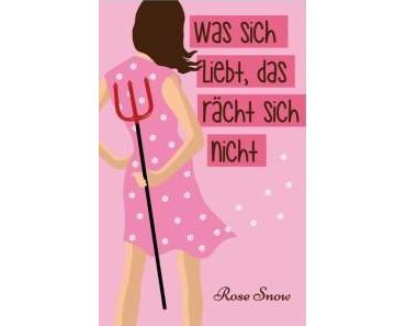 Rezension: Was sich liebt, das rächt sich nicht von Rose Snow