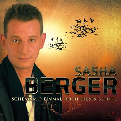 Sasha Berger - Schenk Mir Einmal Noch Dieses Gefühl