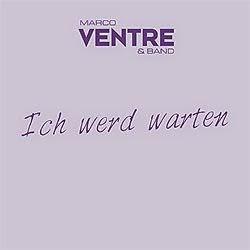 Marco Ventre & Band  - Ich Werd Warten