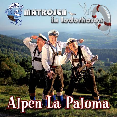 Matrosen In Lederhosen - Alpen La Paloma