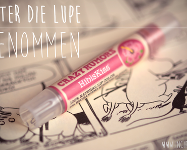 Unter die Lupe genommen – Crazy Rumors Hibiskiss Natural Lip Color