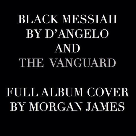 D'Angelo - Black Messiah -  (Full Album Cover by Morgan James)
