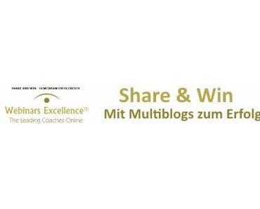 Share & Win - Multiblogs und mehr mit "Webinars Excellence"