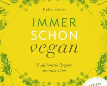 Kochbuch-Rezension: Immer schon vegan I Katharina Seiser