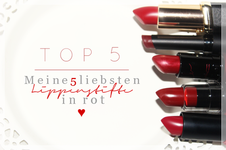 TOP 5 | Meine 5 liebsten Lippenstifte in rot ♥