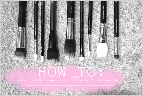 HOW TO | Wie ich meine Pinsel reinige ♥