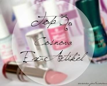 [Blogparade] Meine Top 3 Cosnova Ex-Artikel