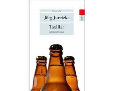 Rezension: Jörg Juretzka – TaxiBar (Unionsverlag 2014)