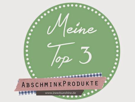 [Blogparade] Meine Top 3 Abschminkprodukte