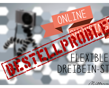Bestellprobleme – Flexibles Dreibein-Stativ