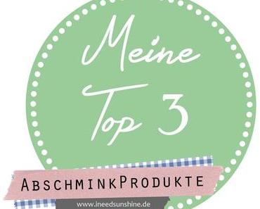 Meine Top 3 Abschminkprodukte