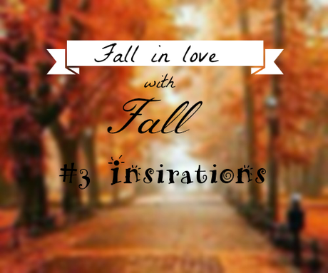 Fall in love with Fall #3 Inspiration
