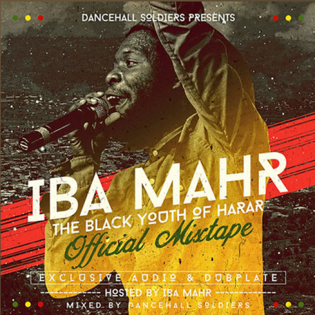 Iba Mahr - The Black Youth Of Harar [Official Mixtape by Dancehall Soldiers 2015] #FreeDownload